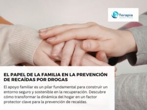 El papel de la familia en la prevención de recaídas por drogas